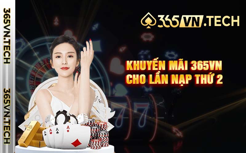 Khuyến mãi 365vn cho lần nạp thứ 2 